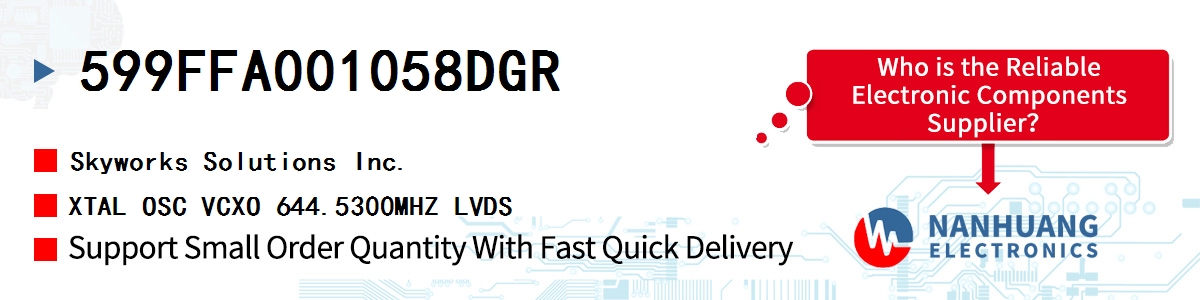 599FFA001058DGR Skyworks XTAL OSC VCXO 644.5300MHZ LVDS