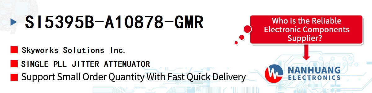 SI5395B-A10878-GMR Skyworks SINGLE PLL JITTER ATTENUATOR